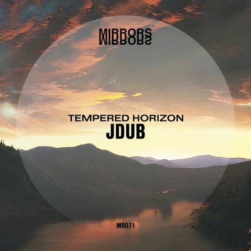 JDub (US) - Tempered Horizon [MR071]